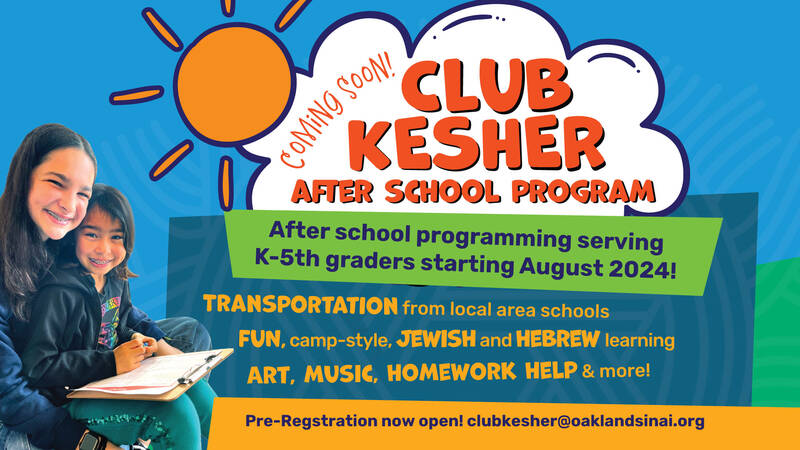 		                                		                                    <a href="https://www.oaklandsinai.org/club-kesher"
		                                    	target="">
		                                		                                <span class="slider_title">
		                                    Join Club Kesher After School Program!		                                </span>
		                                		                                </a>
		                                		                                
		                                		                            	                            	
		                            <span class="slider_description">Exciting new after school opportunity for K-5th Grades starting THIS August! Apply by May 30 for discounted application fee.</span>
		                            		                            		                            <a href="https://www.oaklandsinai.org/club-kesher" class="slider_link"
		                            	target="">
		                            	GET MORE INFO		                            </a>
		                            		                            